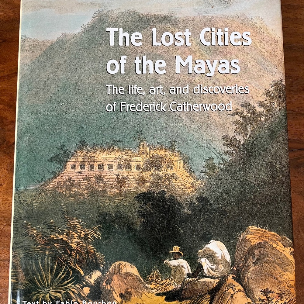 The Lost Cities of the Mayas:The Life, Art & Discoveries of Frederick Catherwood